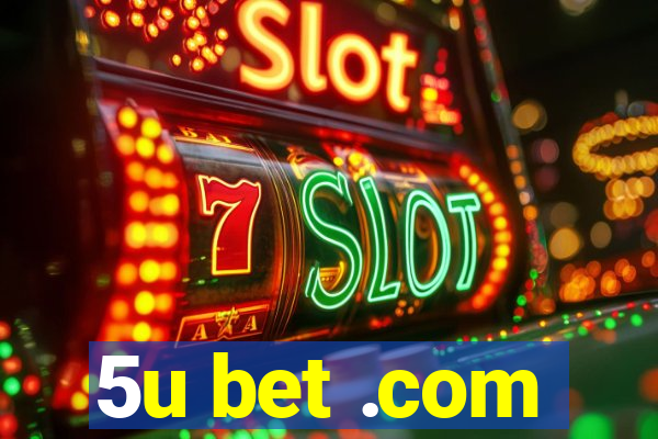 5u bet .com